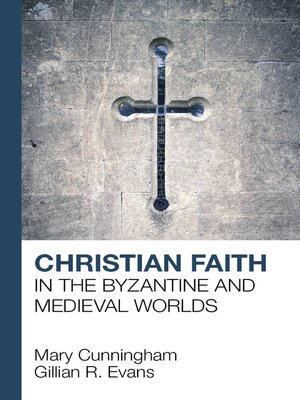 cover image of Christian Faith in the Byzantine and Medieval Worlds